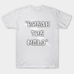 Break the Mold T-Shirt